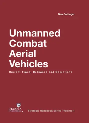 Bezzałogowe bojowe statki powietrzne: Obecne typy, uzbrojenie i operacje - Unmanned Combat Aerial Vehicles: Current Types, Ordnance and Operations