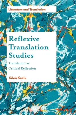 Refleksyjne studia nad przekładem: Tłumaczenie jako krytyczna refleksja - Reflexive Translation Studies: Translation as Critical Reflection