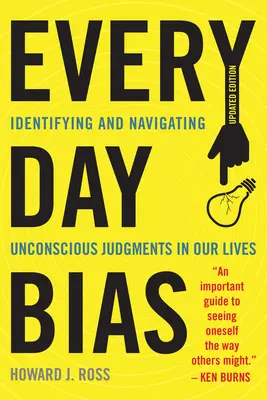 Everyday Bias: Identifying and Navigating Unconscious Judgments in our Daily Lives (Uprzedzenia na co dzień: Identyfikacja i radzenie sobie z nieświadomymi osądami w codziennym życiu) - Everyday Bias: Identifying and Navigating Unconscious Judgments in Our Daily Lives