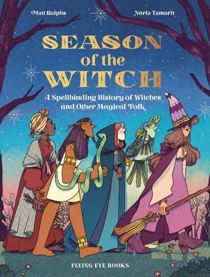 Sezon na czarownice: Wciągająca historia czarownic i innych magicznych postaci - Season of the Witch: A Spellbinding History of Witches and Other Magical Folk