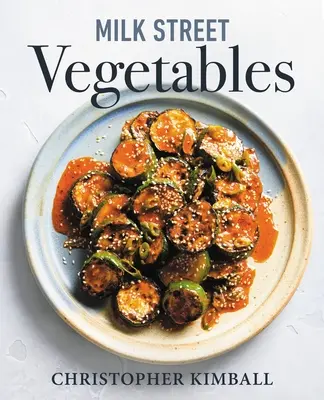 Milk Street Vegetables: 250 odważnych, prostych przepisów na każdą porę roku - Milk Street Vegetables: 250 Bold, Simple Recipes for Every Season