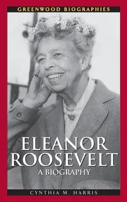 Eleanor Roosevelt: Biografia - Eleanor Roosevelt: A Biography