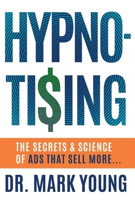 Hypno-Tising: Sekrety i nauka o reklamach, które sprzedają więcej... - Hypno-Tising: The Secrets and Science of Ads That Sell More...