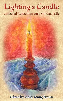 Zapal świecę: Zebrane refleksje na temat życia duchowego - Lighting a Candle: Collected Reflections on a Spiritual Life