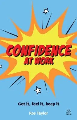 Pewność siebie w pracy: Zdobądź, poczuj, utrzymaj - Confidence at Work: Get It, Feel It, Keep It