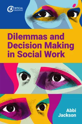 Dylematy i podejmowanie decyzji w pracy socjalnej - Dilemmas and Decision Making in Social Work