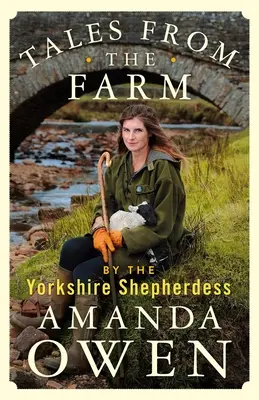 Opowieści z farmy autorstwa pasterki z Yorkshire - Tales from the Farm by the Yorkshire Shepherdess