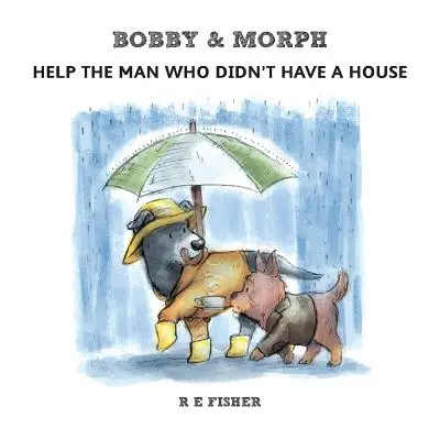 Bobby & Morph: Pomóż człowiekowi, który nie miał domu - Bobby & Morph: Help the man who didn't have a house