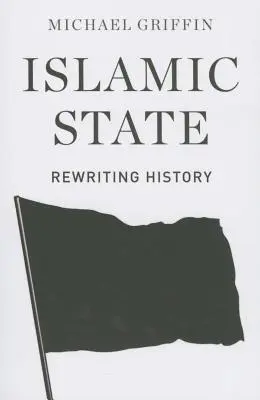 Państwo Islamskie: Pisanie historii na nowo - Islamic State: Rewriting History