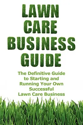 Przewodnik po pielęgnacji trawników - Lawn Care Business Guide