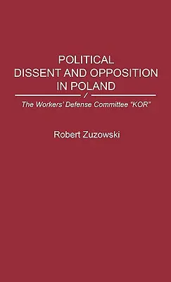 Polityczny sprzeciw i opozycja w Polsce: Komitet Obrony Robotników Kor - Political Dissent and Opposition in Poland: The Workers' Defense Committee Kor