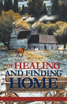 Uzdrowienie i odnalezienie domu: Księga 3 trylogii Poszukiwacze - Of Healing and Finding Home: Book 3 in the Seeker Trilogy