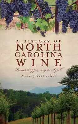 Historia win z Karoliny Północnej: Od Scuppernong do Syrah - A History of North Carolina Wines: From Scuppernong to Syrah