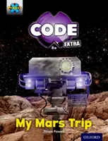 Project X CODE Extra: Yellow Book Band, Oxford Level 3: Galactic Orbit: Moja podróż na Marsa - Project X CODE Extra: Yellow Book Band, Oxford Level 3: Galactic Orbit: My Mars Trip