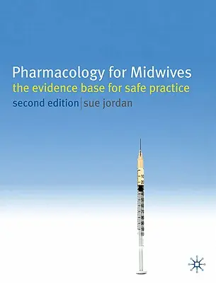 Farmakologia dla położnych: Baza dowodów dla bezpiecznej praktyki - Pharmacology for Midwives: The Evidence Base for Safe Practice