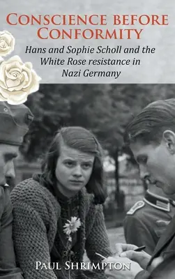 Sumienie przed konformizmem: Hans i Sophie Scholl oraz ruch oporu Białej Róży w nazistowskich Niemczech - Conscience before Conformity: Hans and Sophie Scholl and the White Rose resistance in Nazi Germany