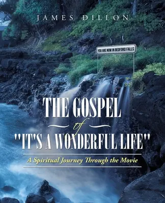 Ewangelia wspaniałego życia: Duchowa podróż przez film - The Gospel of It's a Wonderful Life: A Spiritual Journey Through the Movie
