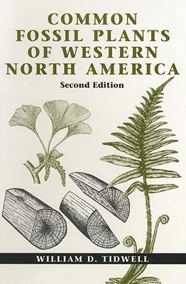 Wspólne rośliny kopalne zachodniej Ameryki Północnej, wydanie drugie - Common Fossil Plants of Western North America, Second Edition