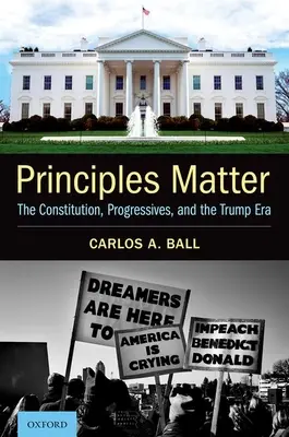 Zasady mają znaczenie: Konstytucja, postępowcy i era Trumpa - Principles Matter: The Constitution, Progressives, and the Trump Era