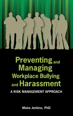 Zapobieganie i zarządzanie mobbingiem i molestowaniem w miejscu pracy: Podejście do zarządzania ryzykiem - Preventing and Managing Workplace Bullying and Harassment: A Risk Management Approach