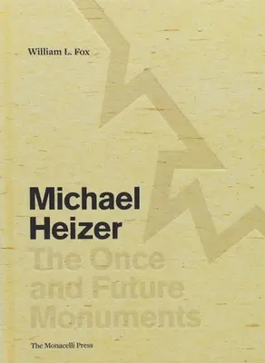 Michael Heizer: Dawne i przyszłe pomniki - Michael Heizer: The Once and Future Monuments