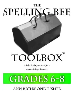 The Spelling Bee Toolbox for Grades 6-8: Wszystkie zasoby potrzebne do udanego konkursu ortograficznego - The Spelling Bee Toolbox for Grades 6-8: All the Resources You Need for a Successful Spelling Bee