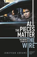 All the Pieces Matter - THE INSIDE STORY OF THE WIRE