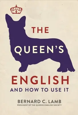 Angielski królowej: I jak go używać - The Queen's English: And How to Use It