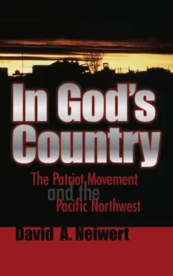 W kraju Boga: Ruch patriotyczny i północno-zachodni Pacyfik - In God's Country: The Patriot Movement and the Pacific Northwest