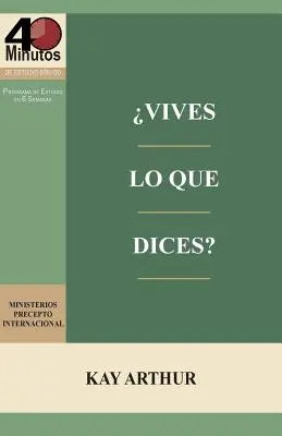 Vives Lo Que Dices? - 40-minutowe studium biblijne / How Do You Walk the Walk You Talk? - 40-minutowe studium biblijne - Vives Lo Que Dices? - Estudio Biblico de 40 Minutos / How Do You Walk the Walk You Talk? - 40 Minute Bible Study