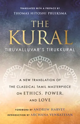 Kural: Tiruvalluvar's Tirukkural - The Kural: Tiruvalluvar's Tirukkural