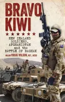 Bravo Kiwi - nowozelandzcy żołnierze, Afganistan i bitwa o Baghak - Bravo Kiwi - New Zealand Soldiers, Afghanistan and the Battle of Baghak