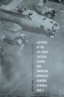 Wykłady Szkoły Taktycznej Korpusu Lotniczego i amerykańskie bombardowania strategiczne w II wojnie światowej - Lectures of the Air Corps Tactical School and American Strategic Bombing in World War II