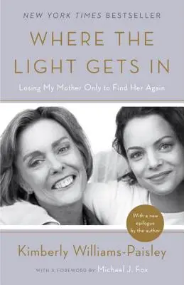 Gdzie dociera światło: Utrata matki tylko po to, by znów ją odnaleźć - Where the Light Gets in: Losing My Mother Only to Find Her Again