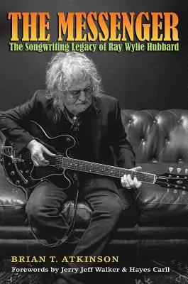 The Messenger: Dziedzictwo twórczości Raya Wylie Hubbarda - The Messenger: The Songwriting Legacy of Ray Wylie Hubbard