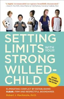 Ustalanie granic z dzieckiem o silnej woli: Eliminowanie konfliktów poprzez stawianie jasnych, stanowczych i pełnych szacunku granic - Setting Limits with Your Strong-Willed Child: Eliminating Conflict by Establishing Clear, Firm, and Respectful Boundaries