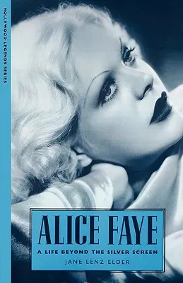 Alice Faye: Życie poza srebrnym ekranem - Alice Faye: A Life Beyond the Silver Screen