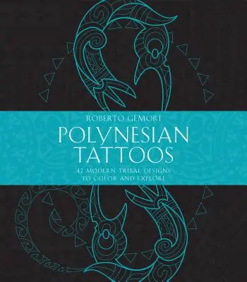 Polinezyjskie tatuaże: 42 nowoczesne plemienne wzory do kolorowania i odkrywania - Polynesian Tattoos: 42 Modern Tribal Designs to Color and Explore