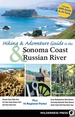 Przewodnik pieszy i przygodowy po wybrzeżu Sonoma i rosyjskiej rzece - Hiking and Adventure Guide to Sonoma Coast and Russian River