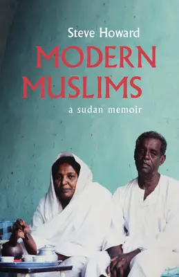 Współcześni muzułmanie: Pamiętnik z Sudanu - Modern Muslims: A Sudan Memoir