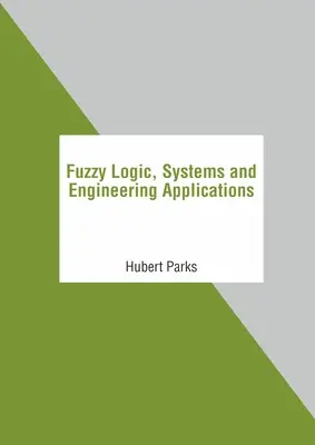 Logika rozmyta, systemy i zastosowania inżynieryjne - Fuzzy Logic, Systems and Engineering Applications