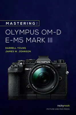 Opanowanie aparatu Olympus Om-D E-M5 Mark III - Mastering the Olympus Om-D E-M5 Mark III