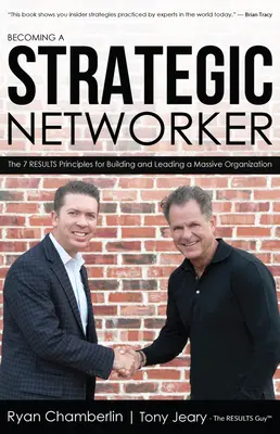 Stawanie się strategicznym networkerem: 7 zasad osiągania wyników w budowaniu masowej organizacji - Becoming a Strategic Networker: The 7 Results Principles for Building a Massive Organization