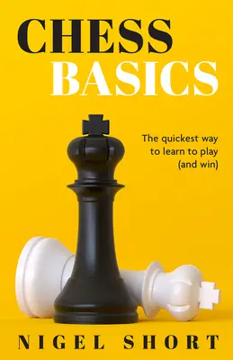 Podstawy gry w szachy: Najszybszy sposób, aby nauczyć się grać (i wygrywać) - Chess Basics: The Quickest Way to Learn to Play (and Win)