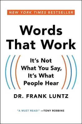 Słowa, które działają: nie to, co mówisz, ale to, co ludzie słyszą - Words That Work: It's Not What You Say, It's What People Hear