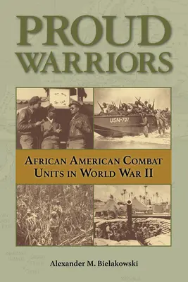 Proud Warriors, 6: Afroamerykańskie jednostki bojowe w II wojnie światowej - Proud Warriors, 6: African American Combat Units in World War II
