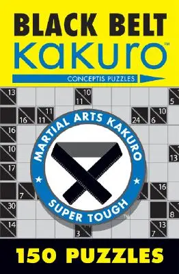 Czarny pas Kakuro: 150 łamigłówek - Black Belt Kakuro: 150 Puzzles