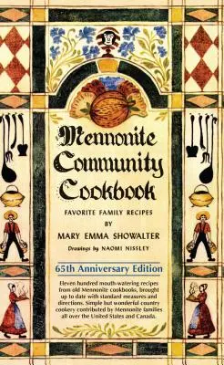 Książka kucharska społeczności mennonitów: Ulubione przepisy rodzinne - Mennonite Community Cookbook: Favorite Family Recipes