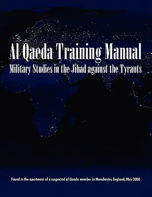 Studia wojskowe w dżihadzie przeciwko tyranom: Podręcznik szkoleniowy Al-Kaidy - Military Studies in the Jihad Against the Tyrants: The Al-Qaeda Training Manual