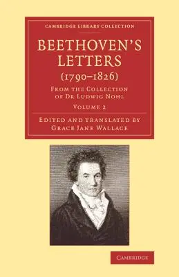 Listy Beethovena (1790-1826): Z kolekcji dr Ludwiga Nohla - Beethoven's Letters (1790-1826): From the Collection of Dr Ludwig Nohl